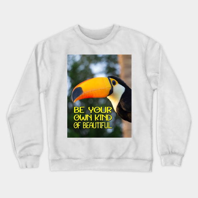 BE YOUR OWN KIND OF BEAUTIFUL Crewneck Sweatshirt by likbatonboot